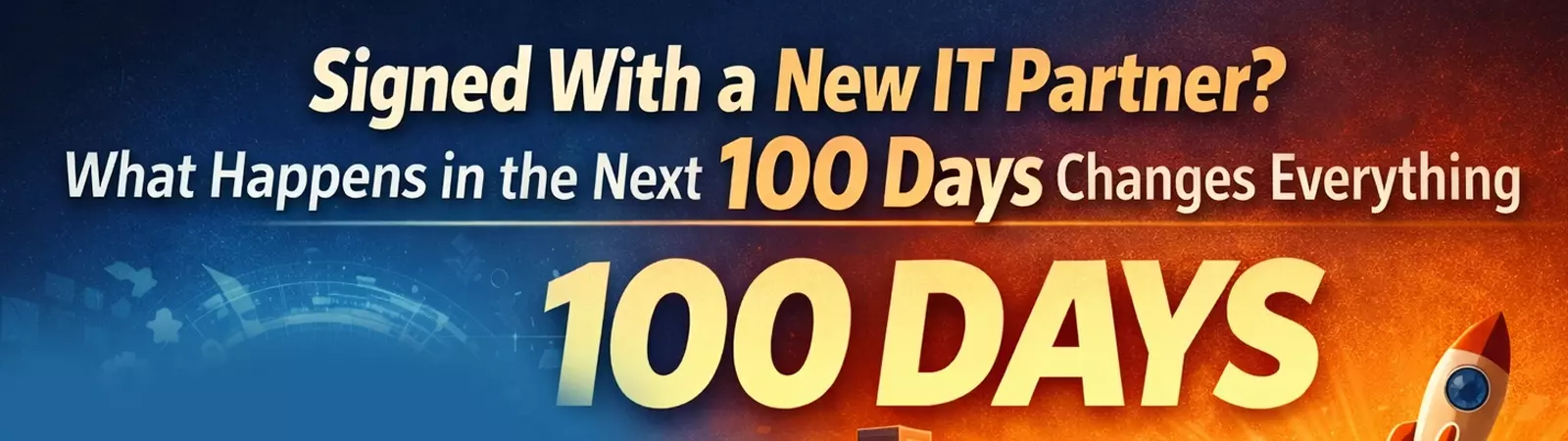 Signed with a new IT partner? What happens in the next 100 days changes everything