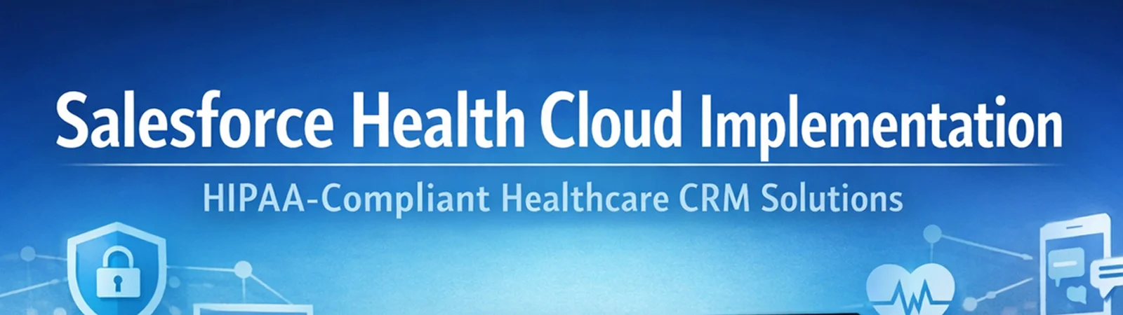 Salesforce Health Cloud implementation dashboard showing Patient 360 and healthcare CRM features.