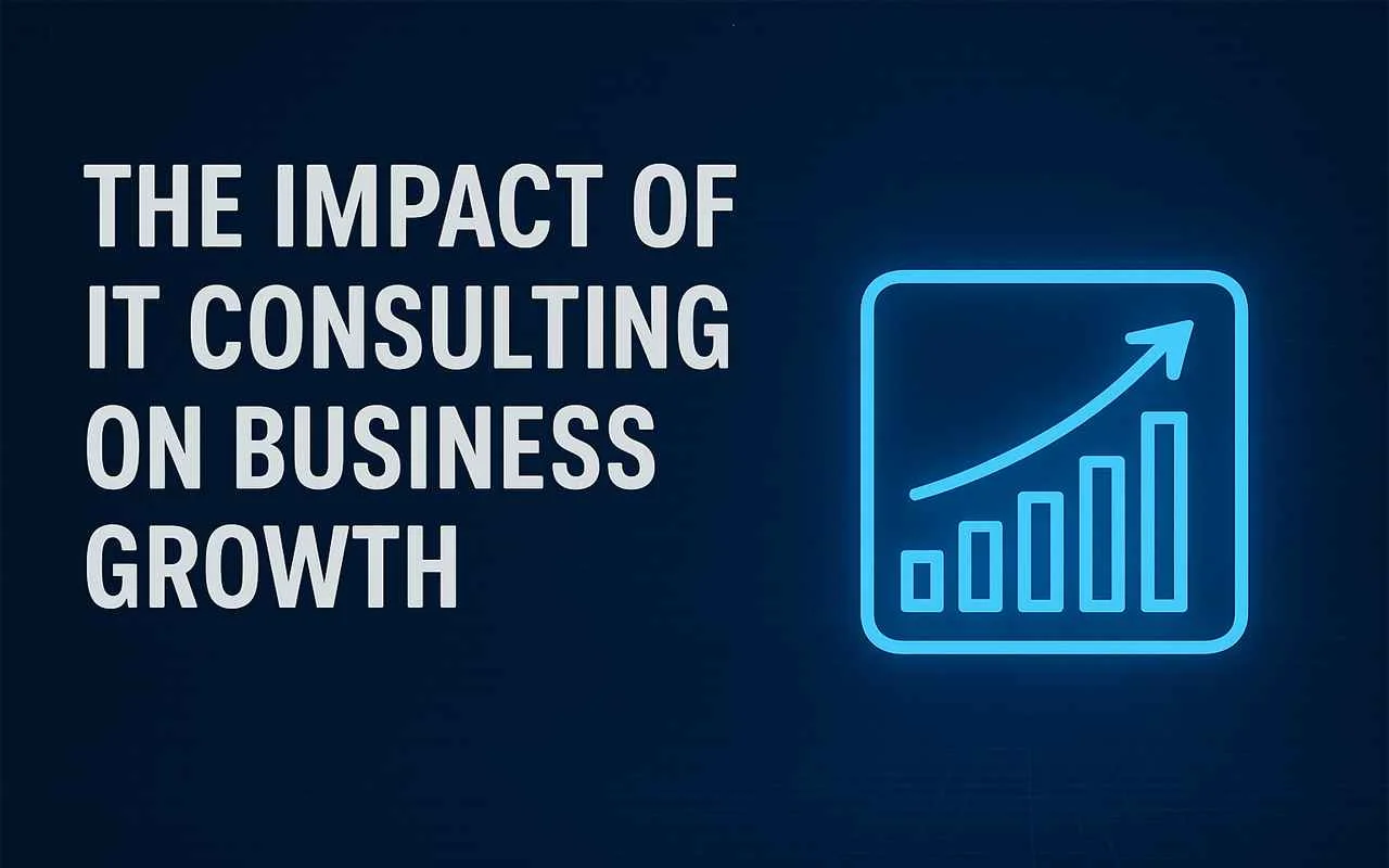 THE IMPACT OF IT CONSULTING ON BUSINESS GROWTH with glowing upward trending graph icon.