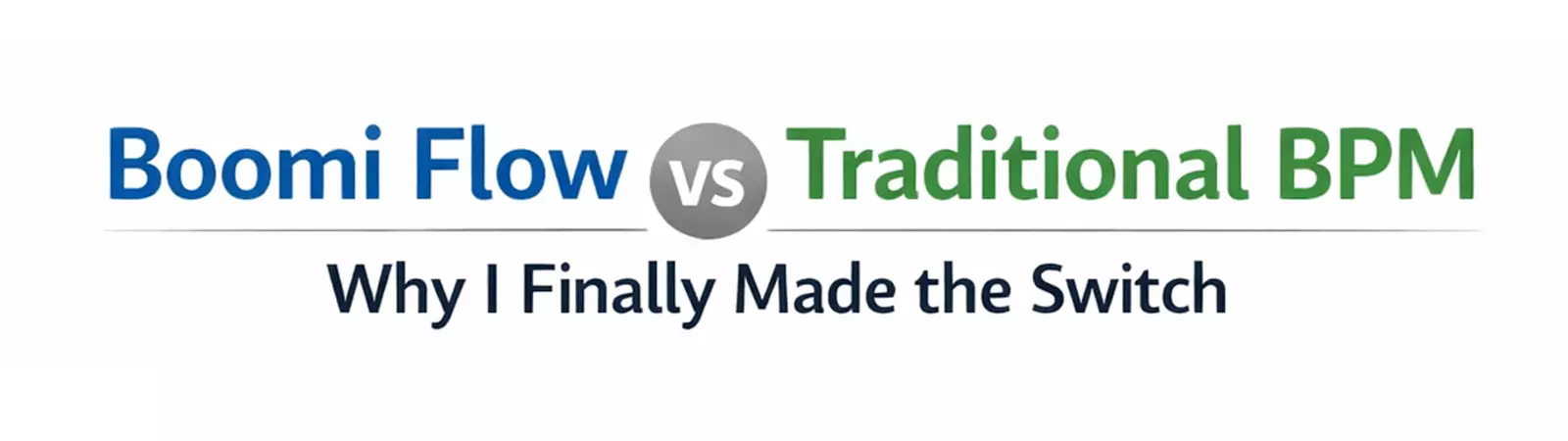Boomi Flow vs Traditional BPM title banner highlighting why switching improves business process efficiency