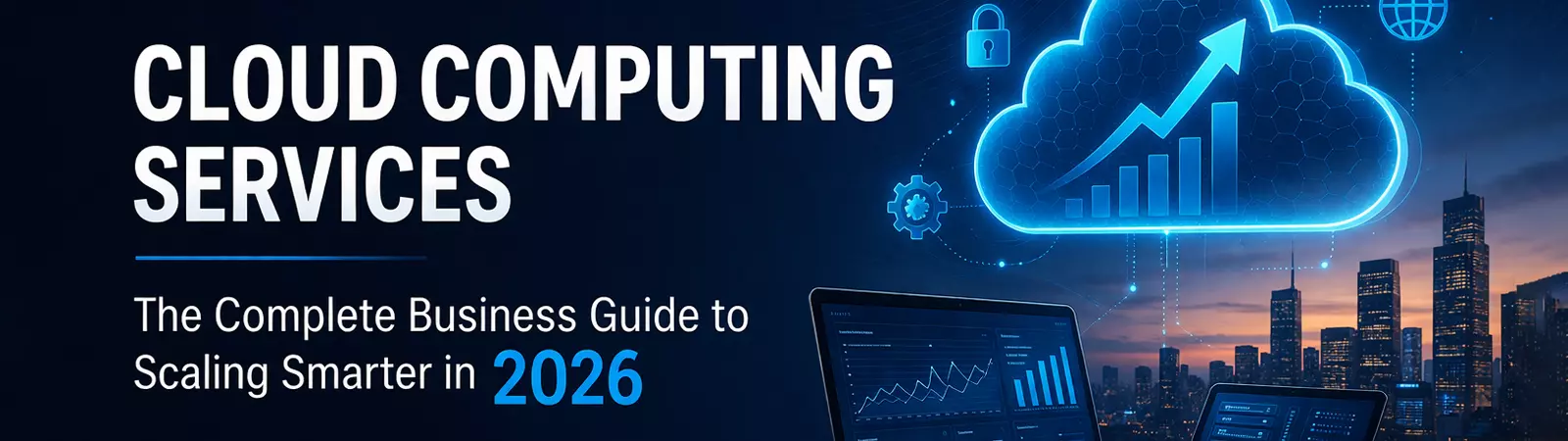 Cloud computing services 2026 guide with scalable growth, analytics, and secure cloud technology