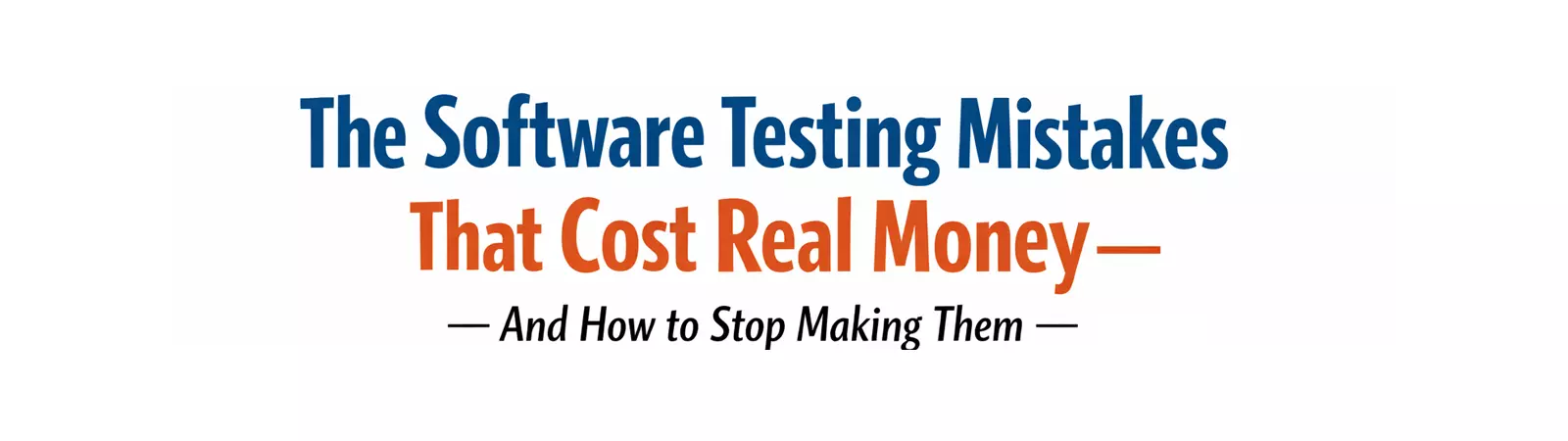 Banner text about software testing mistakes that cost money and how to avoid them