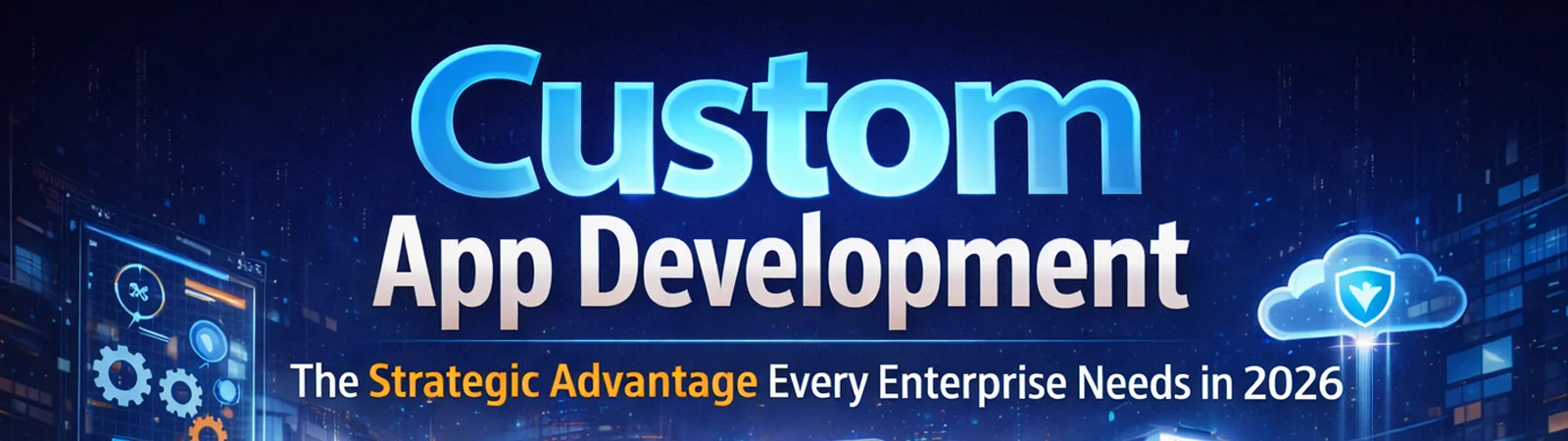 Custom app development concept showing enterprise software strategy, cloud security, and digital business solutions.