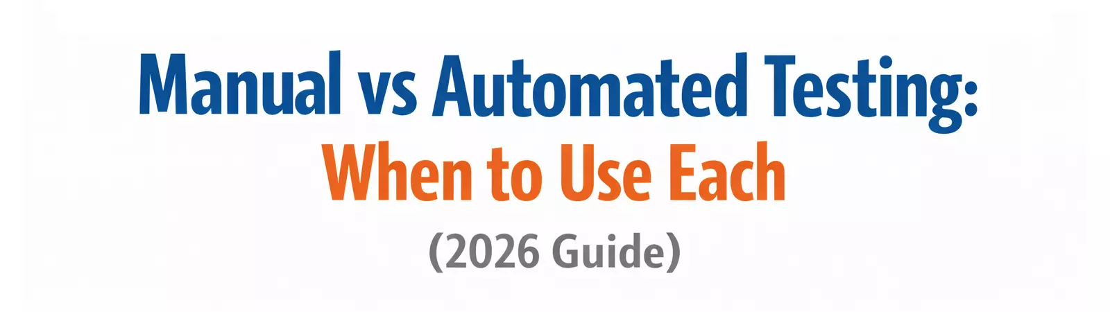 Banner text manual vs automated testing guide explaining when to use each approach