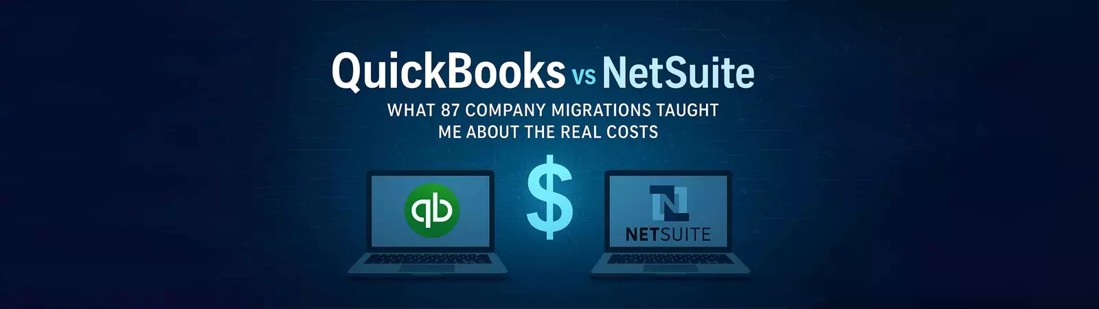 QuickBooks vs NetSuite: What 87 Company Migrations Taught Me About the Real Costs with QB and NetSuite laptops