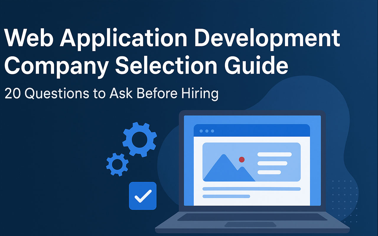 Blue-themed banner showing a laptop, gears, and a checkmark with the title “Web Application Development Company Selection Guide 20 Questions to Ask Before Hiring